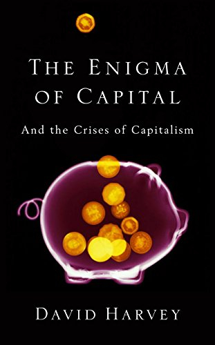 The enigma of capital : and the crises of capitalism; David Harvey; 2010