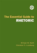 The Essential Guide to Rhetoric; William M. Keith, Christian O. Lundberg, William M Keith, Christian O Lundberg; 2008