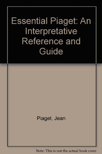 The essential Piaget; Jean Piaget