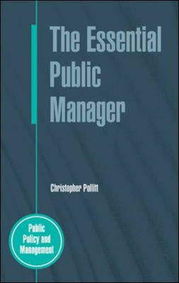 The Essential Public Manager; Christopher Pollitt; 2003