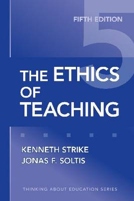 The ethics of teaching; Kenneth A. Strike; 2009