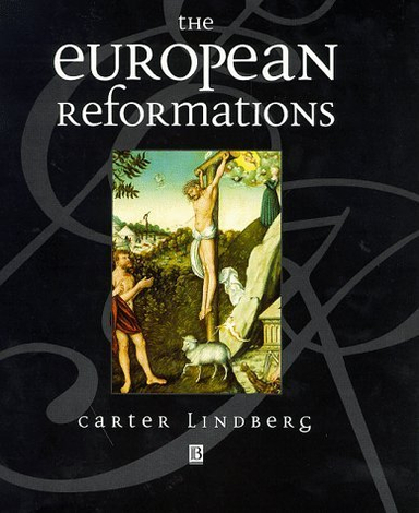 The European reformations; Carter Lindberg; 1996