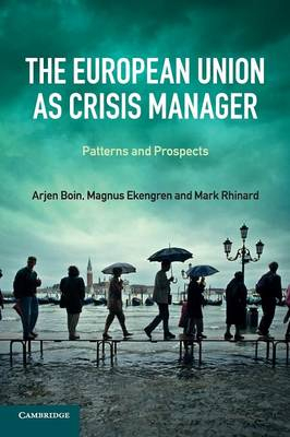 The European Union as Crisis Manager; Arjen Boin; 2013