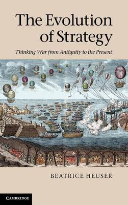 The Evolution of Strategy; Beatrice Heuser; 2010