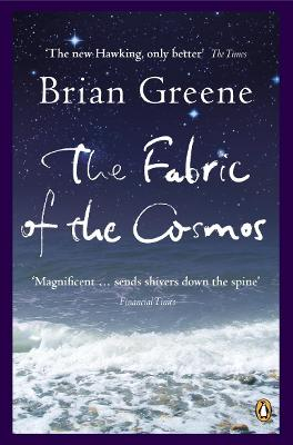 The fabric of the cosmos : space, time and the texture of reality; Brian Greene; 2005