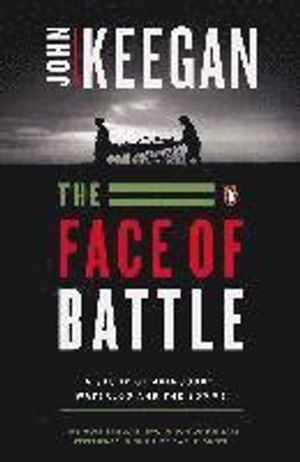 The Face of Battle; John Keegan; 1976