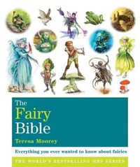 The Fairy Bible: Everything You Ever Wanted to Know about the World of FairiesGodsfield bibles; Teresa Moorey