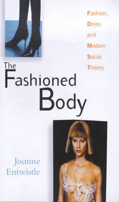 The Fashioned Body; Joanne Entwistle; 2000