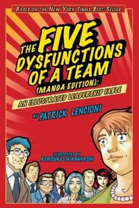 The Five Dysfunctions of a Team: An Illustrated Leadership Fable, Manga Edi; Patrick M. Lencioni, Illustrator:Kensuke Okabayashi; 2008