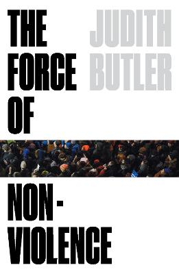 The Force of Nonviolence; Judith Butler; 2021