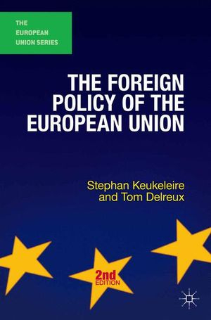 The Foreign Policy of the European Union; Stephan Keukeleire, Tom Delreux; 2014