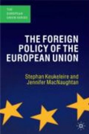 The Foreign Policy of the European Union; Stephen Keukeleire, Jennifer MacNaughtan; 2008