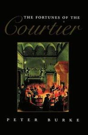 The Fortunes of the Courtier; Peter Burke; 1995