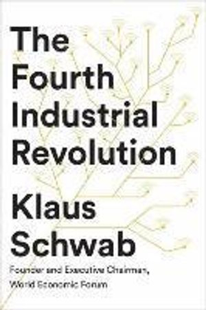 The fourth industrial revolution; Klaus Schwab; 2017