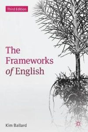 The Frameworks of English; Kim Ballard; 2013