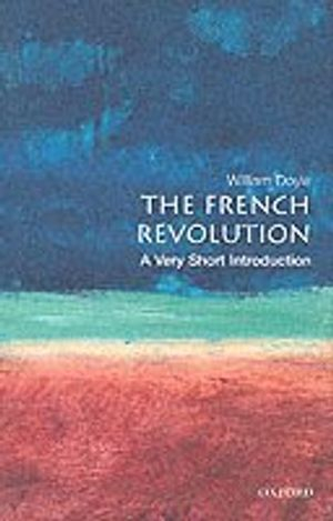 The French Revolution: A Very Short Introduction; William Doyle; 2001