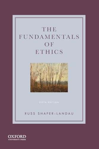 The Fundamentals of Ethics; Russ Shafer-Landau; 2021