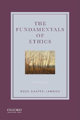 The Fundamentals of Ethics; Russ Shafer-Landau; 2020