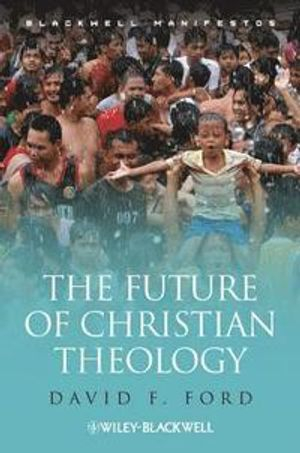 The Future of Christian Theology; David F. Ford; 2011