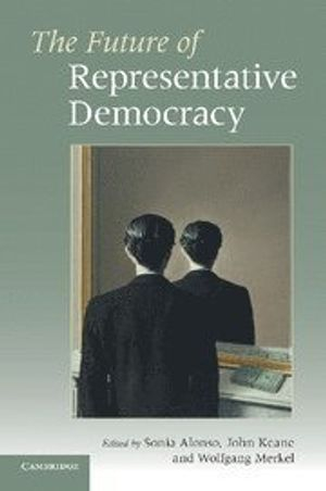 The Future of Representative Democracy; Sonia Alonso; 2011