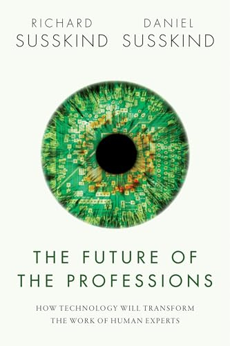 The Future of the Professions; Richard Susskind, Daniel Susskind; 2015