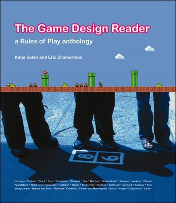 The Game Design Reader; Katie Salen Tekinbas, Eric Zimmerman; 2005