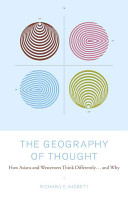 The Geography of Thought: How Asians and Westerners Think Differently-- and why; Richard E. Nisbett; 2003