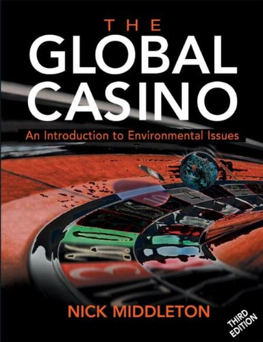 The Global Casino: An Introduction to Environmental Issues; Middleton, Nick Middleton; 2003