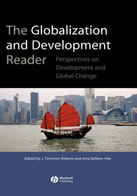 The Globalization and Development Reader: Perspectives on Development and G; Editor:J. Timmons Roberts, Editor:Amy Bellone Hite; 2007