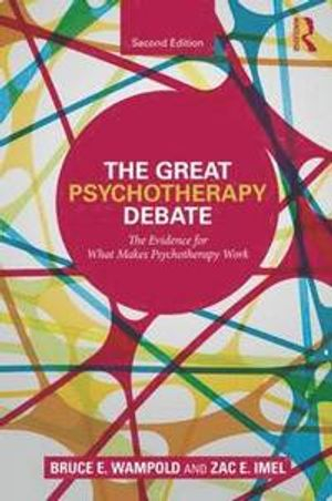 The Great Psychotherapy Debate; Bruce E Wampold, Zac E Imel; 2015