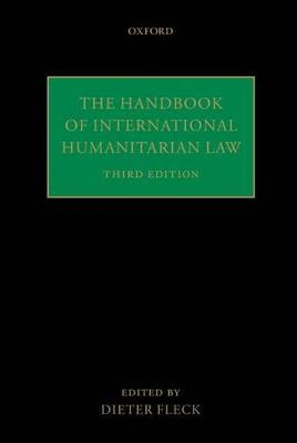 The Handbook of International Humanitarian Law; Dieter Fleck; 2014