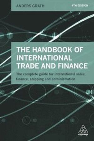 The Handbook of International Trade and Finance; Anders Grath; 2016