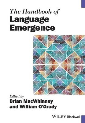 The Handbook of Language Emergence; Brian MacWhinney, William O'Grady; 2018