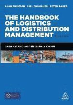 The Handbook of Logistics and Distribution Management; Alan Rushton, Phil Croucher, Peter Baker; 2017