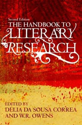 The Handbook to Literary Research; Delia Da Sousa Correa, W R Owens; 2009