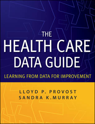 The Health Care Data Guide: Learning from Data for Improvement; Lloyd P Provost, Sandra Murray; 2011