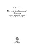 The Historian-filmmaker's Dilemma: Historical Documentaries in Sweden in the Era of Häger and VilliusVolym 210 av Acta Universitatis UpsaliensisVolym 210 av Acta Universitatis Upsaliensis: Studia historica Upsaliensia, ISSN 0081-6531Volym 210 av Studia historica Upsaliensia, ISSN 0081-6531; David Ludvigsson; 2003