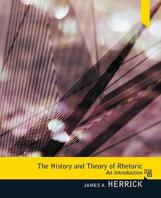 The History and Theory of Rhetoric; James Herrick; 2012