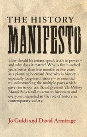 The History Manifesto; Jo Guldi; 2014