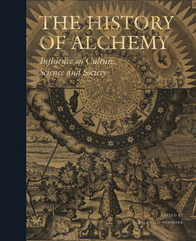 The History of Alchemy: Influences on culture, science and society; Dagmar Wujastyk, Andreas Winkler, Cristina Viano, Salam Rassi, Fabrizio Pregadio, Christopher McIntosh, John MacMurphy, Mark S. Morrisson, Georgiana D Hedesan, Mattias Fyhr, Peter J. Forshaw, Hjalmar Fors, Per Faxneld, Tobias Churton, Kurt Almqvist; 2025