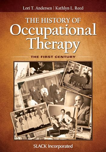 The History of occupational therapy; Lori T. Andersen Kathlyn L. Reed ; 2017