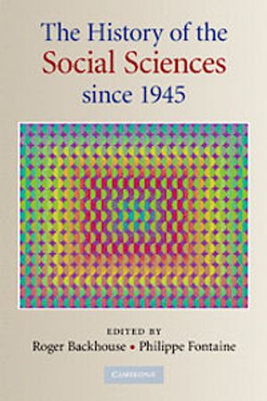 The History of the Social Sciences since 1945; Roger E Backhouse; 2010