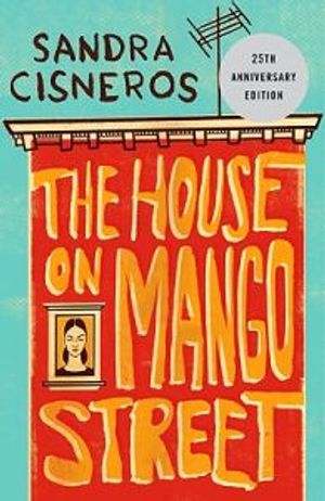 The house on Mango Street; Sandra Cisneros; 1991