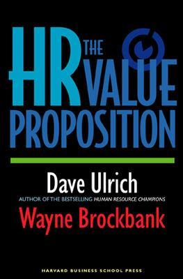 The HR Value Proposition; Dave Ulrich; 2005