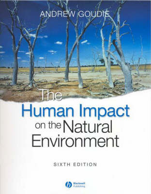 The Human Impact on the Natural Environment: Past, Present, and Future, 6th; Andrew S. Goudie; 2005