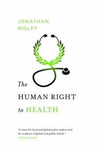 The Human Right to Health; Jonathan Wolff; 2013