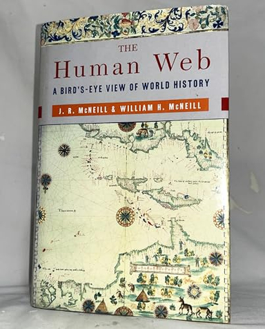 The human web : a bird's-eye view of world history; John Robert McNeill; 2003