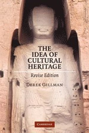 The Idea of Cultural Heritage; Derek Gillman; 2010