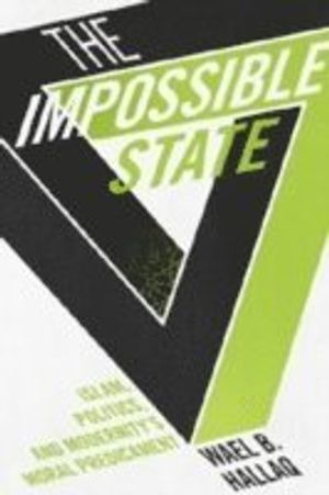 The Impossible State; Wael Hallaq; 2014