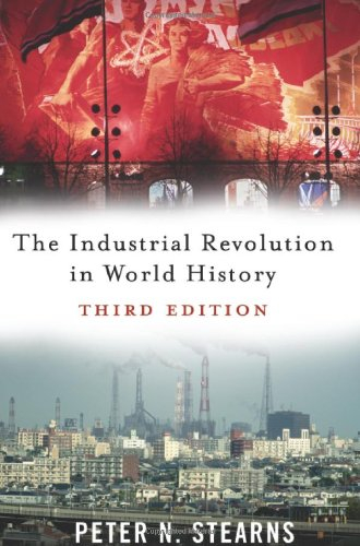 The Industrial Revolution in World History; Peter N Stearns; 2006